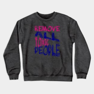 Remove All Toxic People Positive Quote Crewneck Sweatshirt